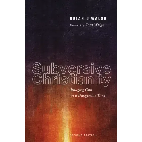 Subversive Christianity, Second Edition: Imaging God in a Dangerous Time - Paperback