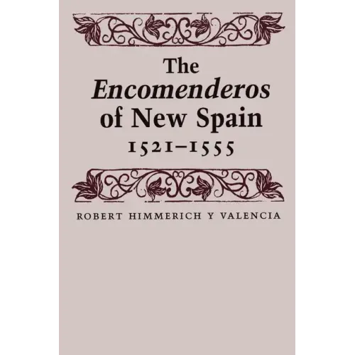 The Encomenderos of New Spain, 1521-1555 - Paperback