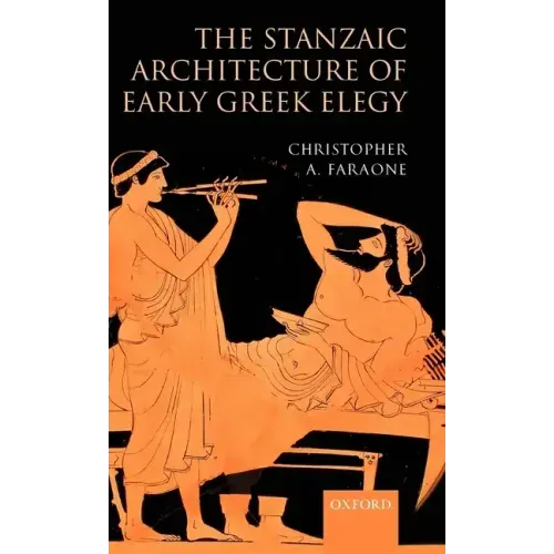 The Stanzaic Architecture of Early Greek Elegy - Hardcover