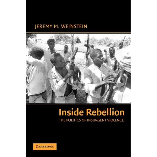 Inside Rebellion: The Politics of Insurgent Violence - Paperback