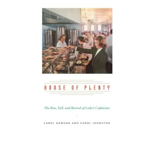 House of Plenty: The Rise, Fall, and Revival of Luby's Cafeterias - Paperback