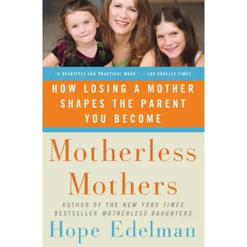 Motherless Mothers: How Losing a Mother Shapes the Parent You Become - Paperback