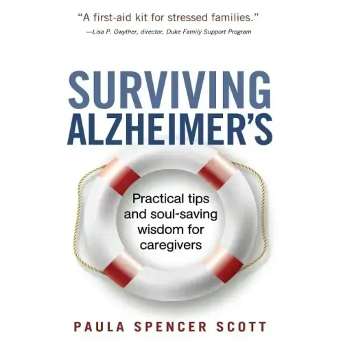 Surviving Alzheimer's: Practical tips and soul-saving wisdom for caregivers - Paperback