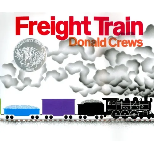 Freight Train: A Caldecott Honor Award Winner - Hardcover