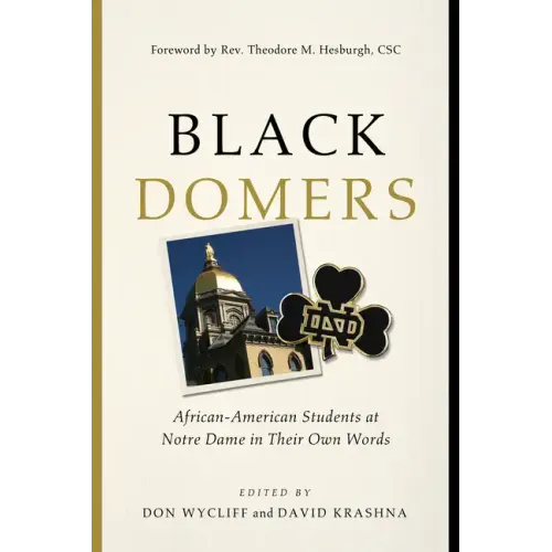 Black Domers: African-American Students at Notre Dame in Their Own Words - Paperback