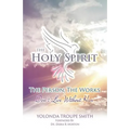 The Holy Spirit: The Person, The Works: Don't Live Without Him