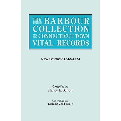Barbour Collection of Connecticut Town Vital Records. Volume 29: New London 1646-1854 - Paperback