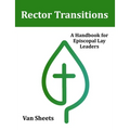 Rector Transitions: A Handbook for Episcopal Lay Leaders