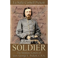 The Heart of a Soldier: The Intimate Letters of Gen. George E. Pickett, C.S.A.