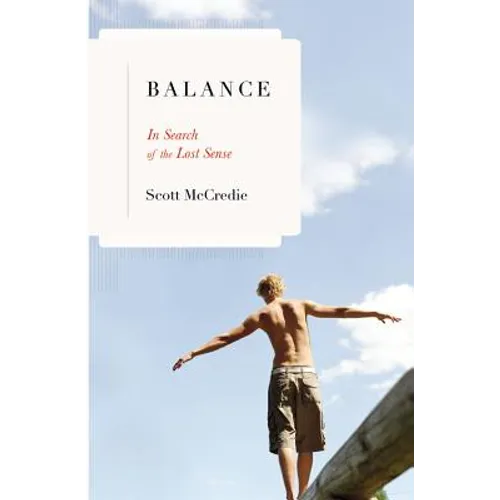 Balance: In Search of the Lost Sense - Hardcover
