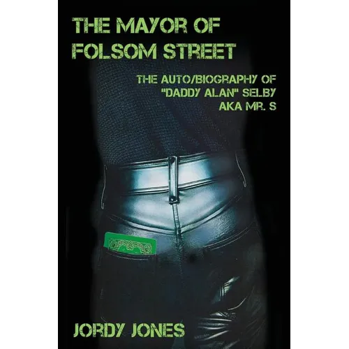 The Mayor of Folsom Street: The Auto/Biography of 