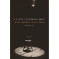 Police Interrogation and American Justice