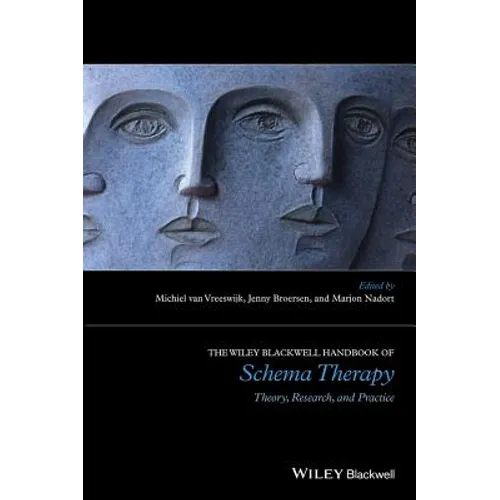The Wiley-Blackwell Handbook of Schema Therapy: Theory, Research, and Practice