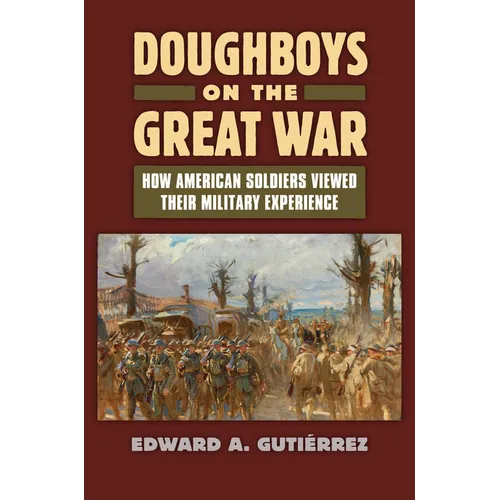 Doughboys on the Great War: How American Soldiers Viewed Their Military Experience - Paperback