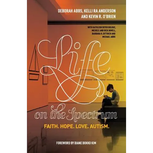 Life on the Spectrum: Faith. Hope. Love. Autism. - Paperback