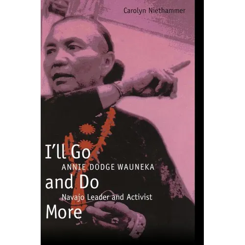 I'll Go and Do More: Annie Dodge Wauneka, Navajo Leader and Activist - Paperback