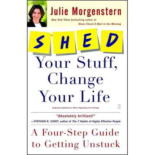 Shed Your Stuff, Change Your Life: A Four-Step Guide to Getting Unstuck - Paperback