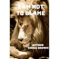 I Am Not to Blame: Real Talks! Real Issues! Real Solutions!