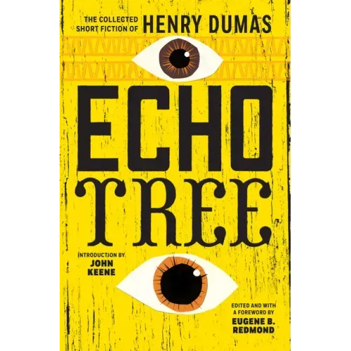 Echo Tree: The Collected Short Fiction of Henry Dumas - Paperback