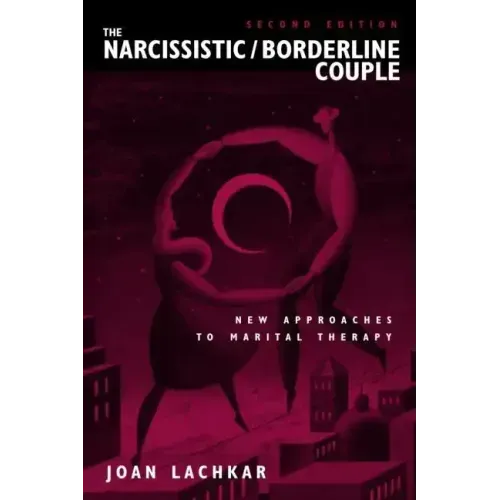 The Narcissistic / Borderline Couple: New Approaches to Marital Therapy - Hardcover