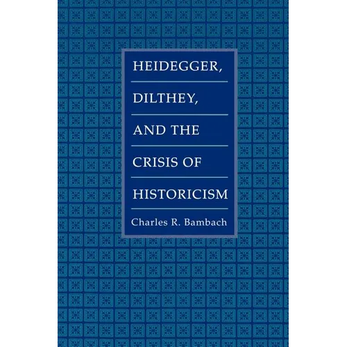 Heidegger, Dilthey, and the Crisis of Historicism - Paperback
