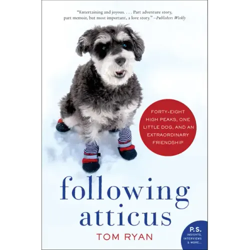 Following Atticus: Forty-Eight High Peaks, One Little Dog, and an Extraordinary Friendship - Paperback