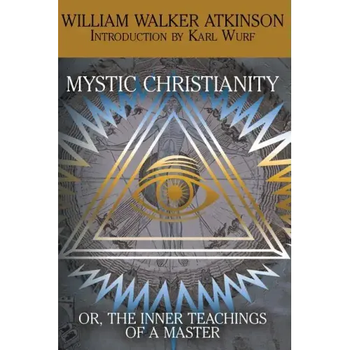 Mystic Christianity, or the Inner Teachings of the Master - Paperback