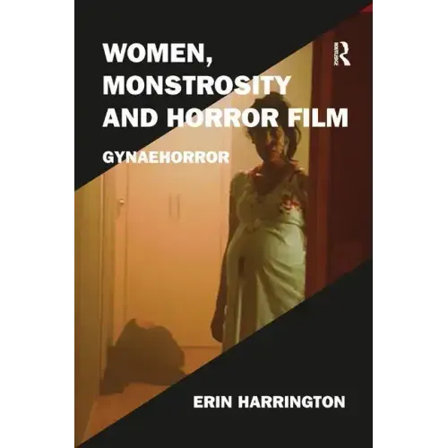 Women, Monstrosity and Horror Film: Gynaehorror - Paperback