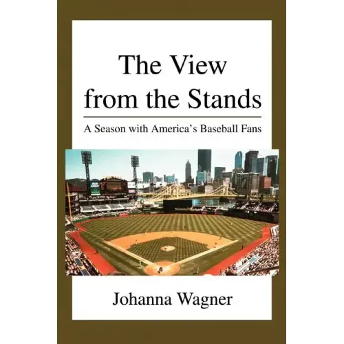 The View from the Stands: A Season with America's Baseball Fans - Paperback