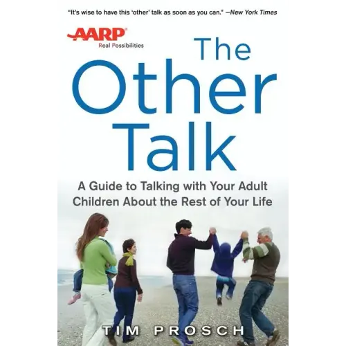 AARP the Other Talk: A Guide to Talking with Your Adult Children about the Rest of Your Life - Paperback