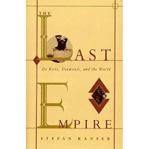 The Last Empire: De Beers, Diamonds, and the World - Paperback