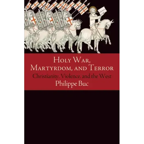 Holy War, Martyrdom, and Terror: Christianity, Violence, and the West - Paperback