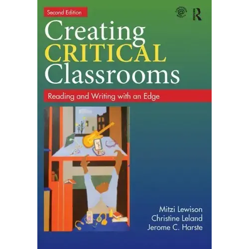 Creating Critical Classrooms: Reading and Writing with an Edge - Paperback