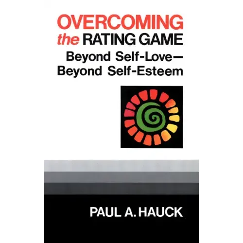 Overcoming the Rating Game: Beyond Self-Love--Beyond Self-Esteem - Paperback