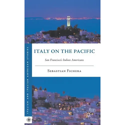 Italy on the Pacific: San Francisco's Italian Americans - Hardcover