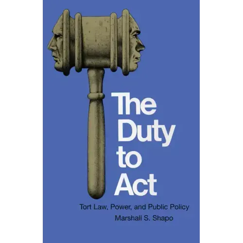 The Duty to Act: Tort Law, Power, and Public Policy - Paperback