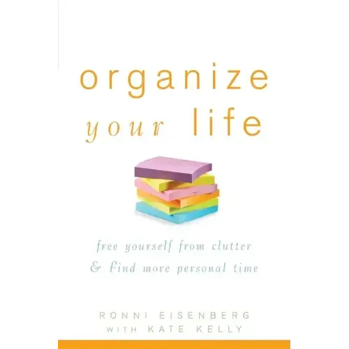 Organize Your Life: Free Yourself from Clutter & Find More Personal Time - Paperback