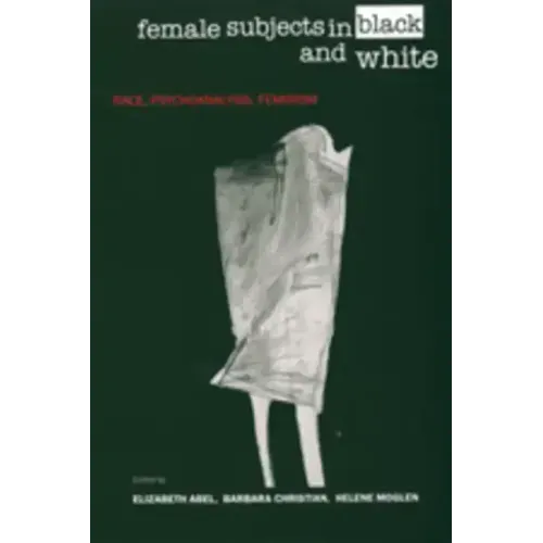Female Subjects in Black and White: Race, Psychoanalysis, Feminism - Paperback