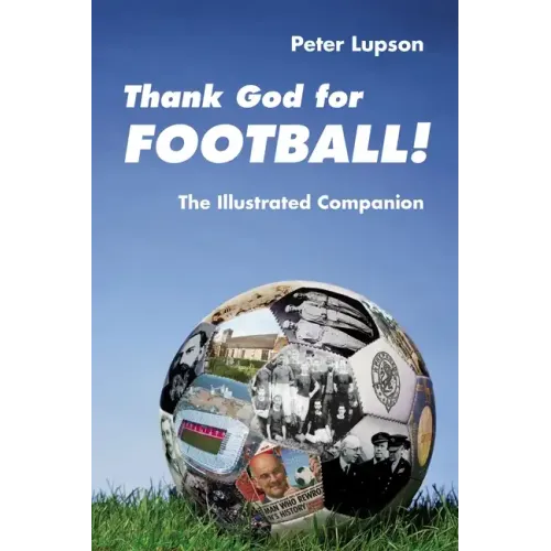 Thank God for Football!: The Illustrated Companion - Paperback