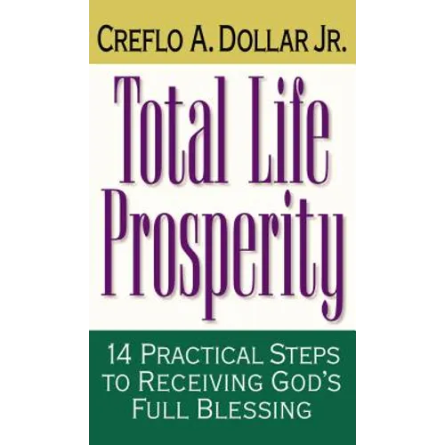 Total Life Prosperity: 14 Practical Steps to Receiving God's Full Blessing - Paperback
