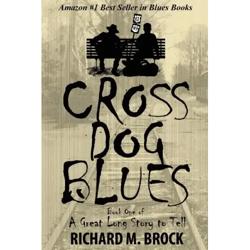 Cross Dog Blues: Book One of A Great Long Story to Tell - Paperback