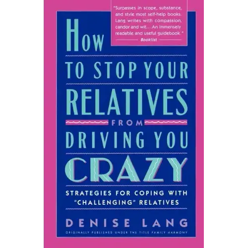 How to Stop Your Relatives from Driving You Crazy: Strategies for Coping with - Paperback