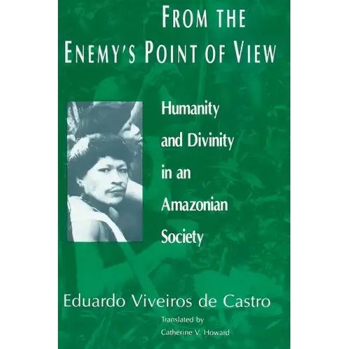 From the Enemy's Point of View: Humanity and Divinity in an Amazonian Society - Paperback
