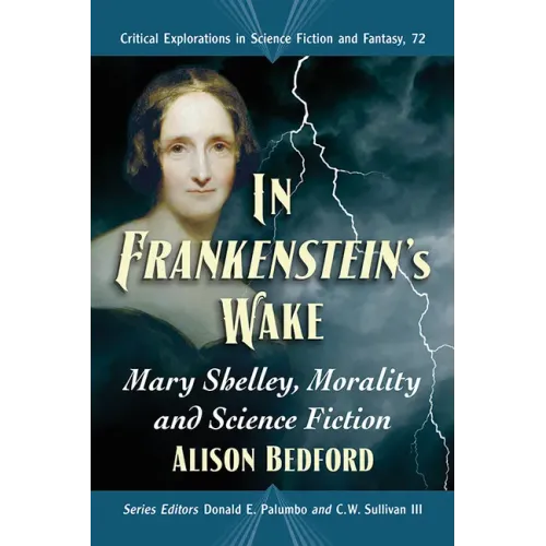 In Frankenstein's Wake: Mary Shelley, Morality and Science Fiction - Paperback