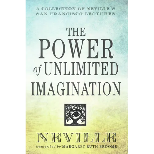 The Power of Unlimited Imagination: A Collection of Neville's San Francisco Lectures - Paperback
