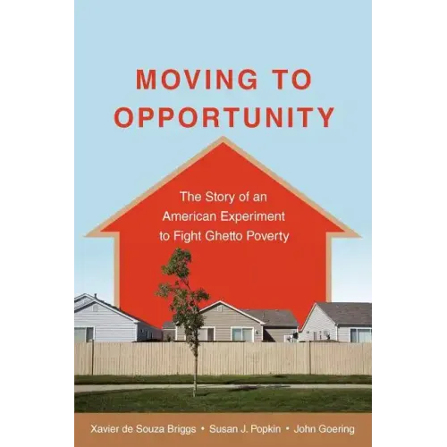 Moving to Opportunity: The Story of an American Experiment to Fight Ghetto Poverty - Paperback