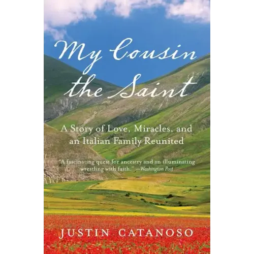 My Cousin the Saint: A Story of Love, Miracles, and an Italian Family Reunited - Paperback