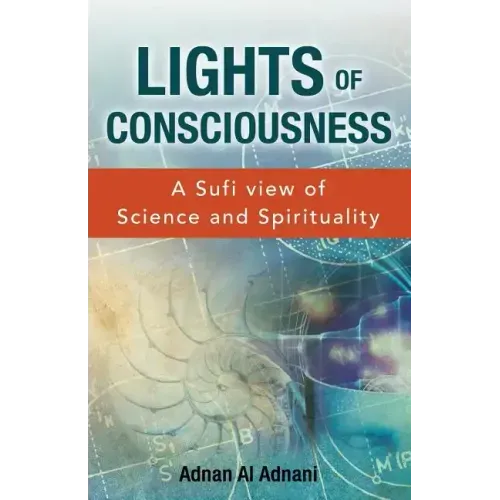 Lights of Consciousness: A sufi view of Science and Spirituality - Paperback