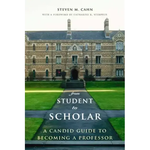 From Student to Scholar: A Candid Guide to Becoming a Professor - Paperback