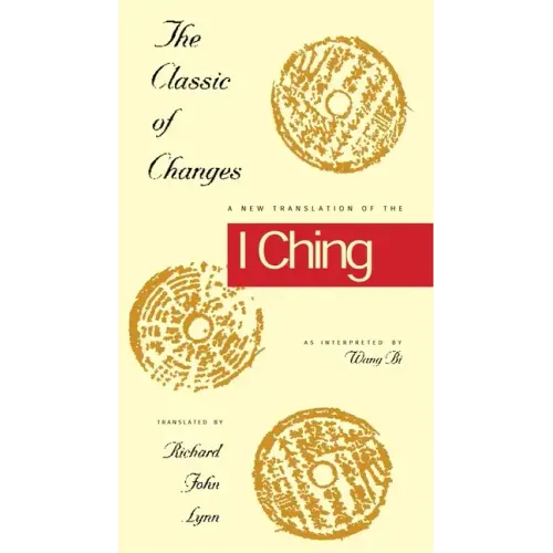 The Classic of Changes: A New Translation of the I Ching as Interpreted by Wang Bi - Paperback